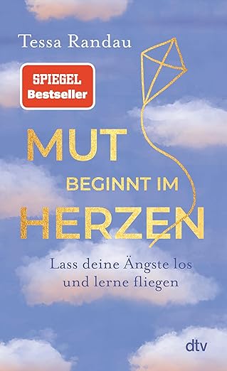 Buchcover: Mut beginnt im Herzen. Inspiration für einen mutigen Neuanfang trotz Angst.