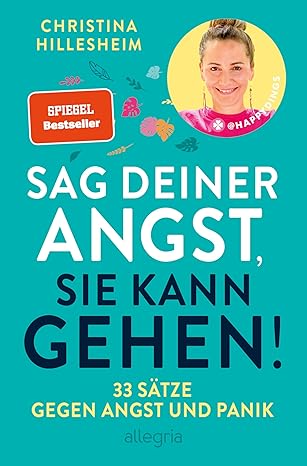 Buchcover: Sag deiner Angst, sie kann gehen! Anleitung zum Überwinden von Ängsten.
